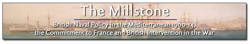 THE MILLSTONE: British Naval Policy in the Mediterranean, 1900-1914, the Commitment to France and British Intervention in the War  Geoffrey Miller