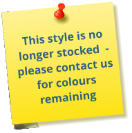 This style is no longer stocked  - please contact us for colours remaining