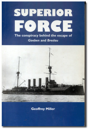 Superior Force : the conspiracy behind the escape of Goeben and Breslau