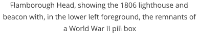 Flamborough Head, showing the 1806 lighthouse and beacon with, in the lower left foreground, the remnants of a World War II pill box